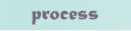 Process